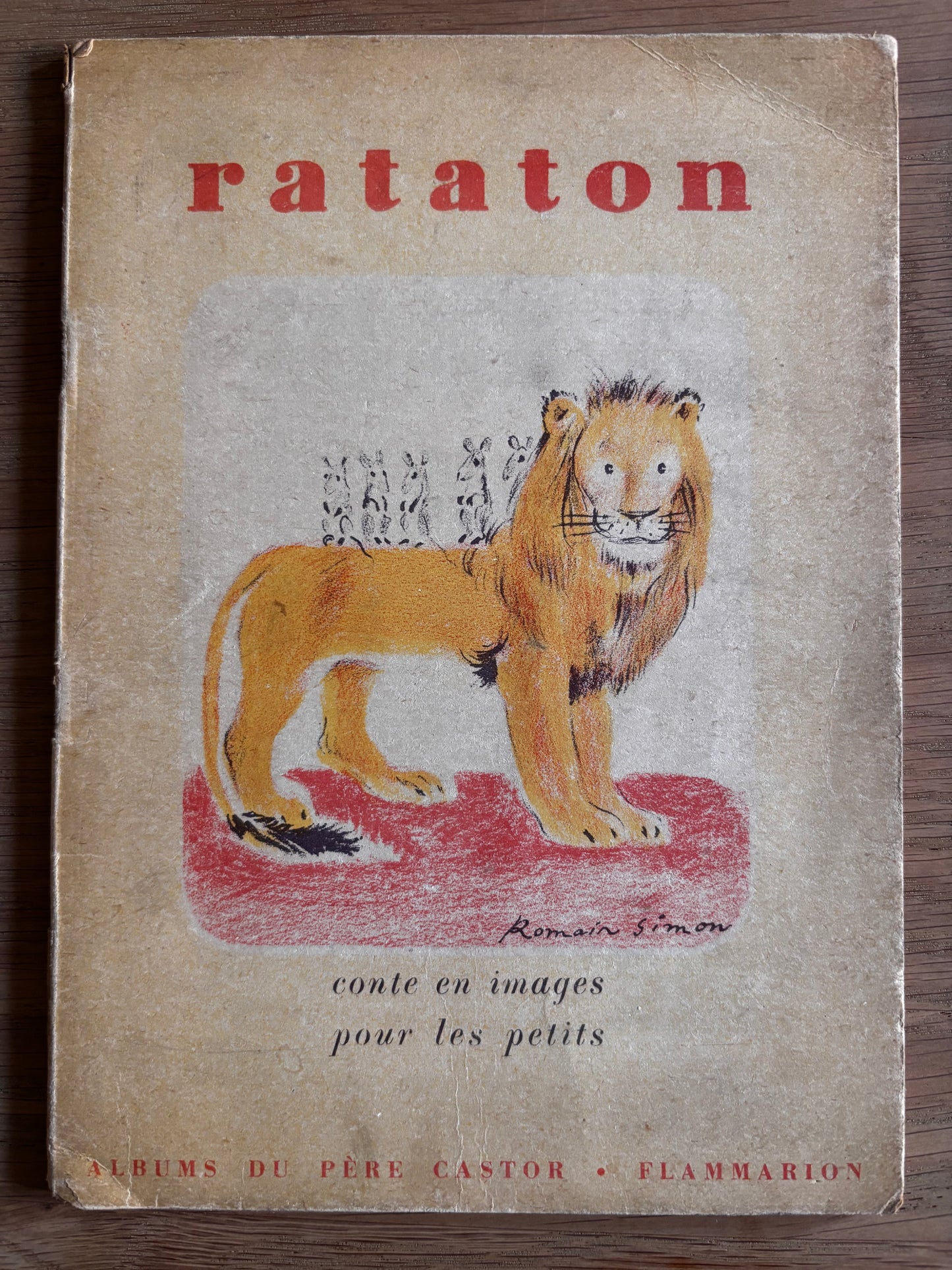 Romain Simon RATATON Albums du Pere Castor Flammarion 1949 LION STORY