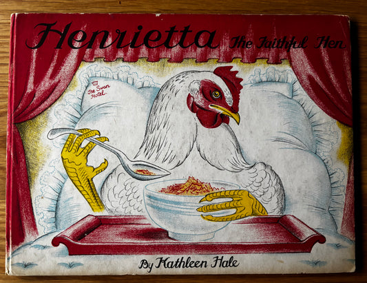 Kathleen Hale HENRIETTA THE FAITHFUL HEN 1946 HB Illustrated STORY