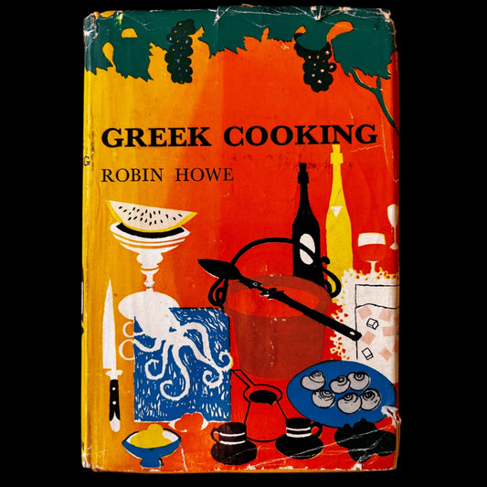 Adrian Bailey GREEK COOKING Robin Howe 1st Ed DJ 1960 Andre Deutsch COOKERY BOOK