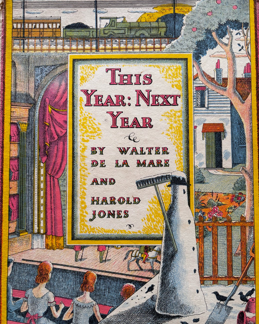 Harold Jones THIS YEAR NEXT YEAR Walter De La Mare 1st Ed DJ 1937 Illustrated