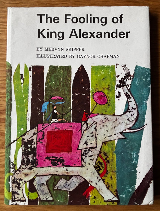 Gaynor Chapman THE FOOLING OF KING ALEXANDER Illustrated Mervyn Skipper