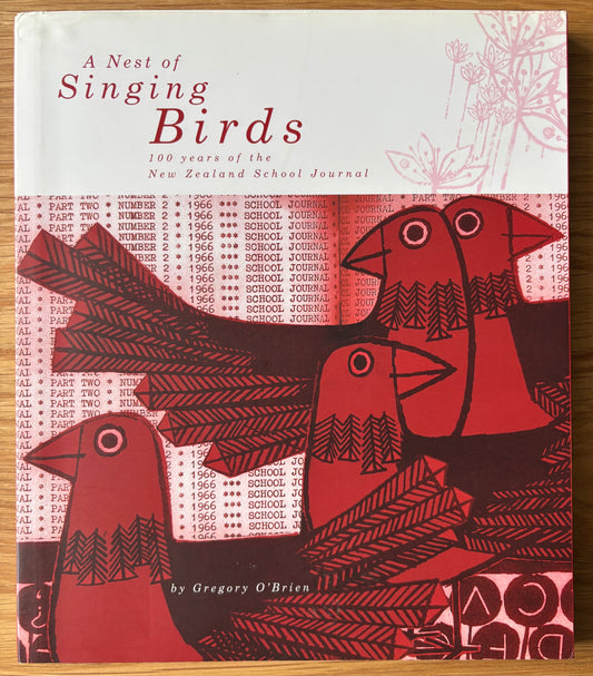 A NEST OF SINGING BIRDS New Zealand School Journal GREGORY O’ BRIEN Jill McDonald