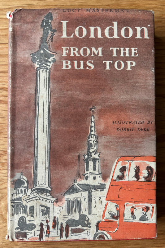 Dorrit Deck LONDON FROM THE BUS TOP 1st DJ 1951 Lucy Masterman BUSES ROUTES