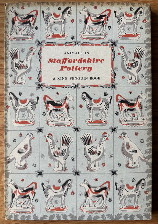 Peggy Jeremy ANIMALS IN STAFFORDSHIRE POTTERY King Penguin Book DJ 1953 Bernard Rackham