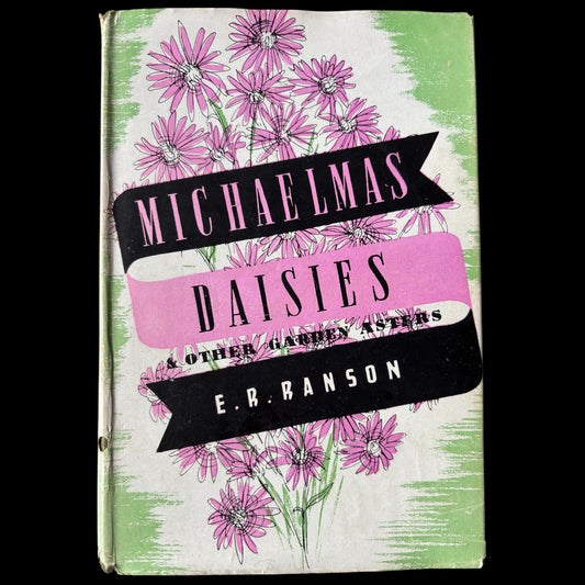 E R Ranson MICHAELMAS DAISIES & OTHER GARDEN ASTERS 1947 Book Club DJ