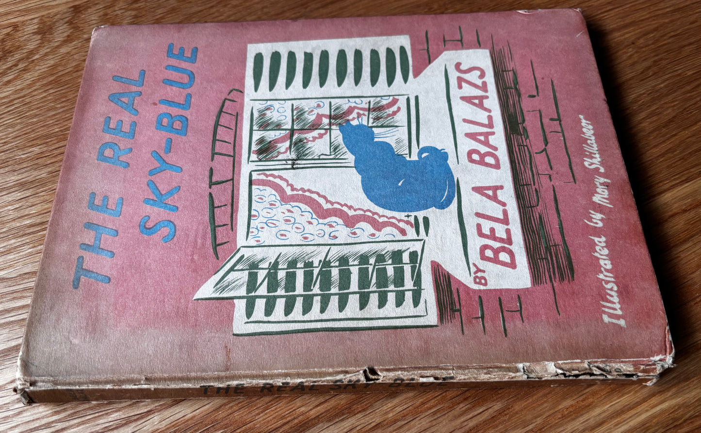 Mary Shillabeer THE REAL SKY BLUE Bela Balazs 1936 HB 1st Ed CAT STORY