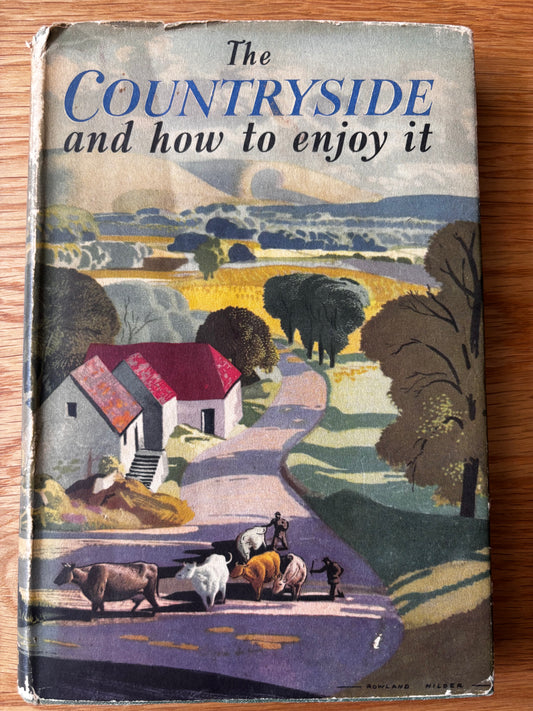 Rowland Hilder THE COUNTRYSIDE AND HOW TO ENJOY IT 1st Ed DJ Oldhams 1948